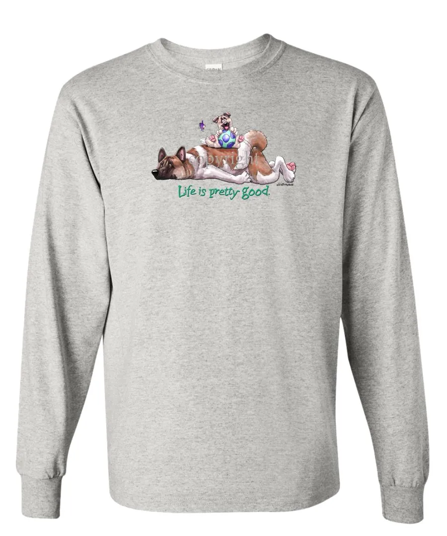 Akita - Life Is Pretty Good - Long Sleeve T-Shirt