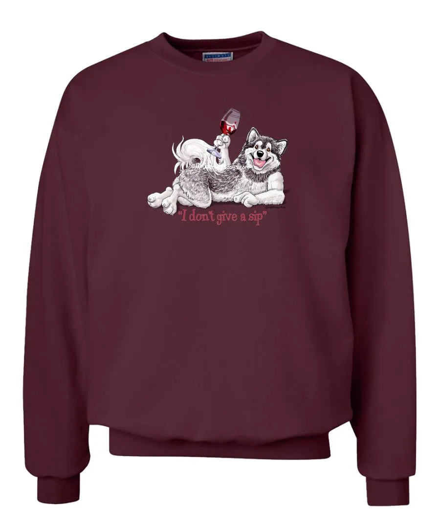 Alaskan Malamute - I Don't Give a Sip - Sweatshirt