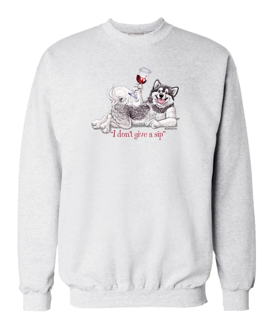 Alaskan Malamute - I Don't Give a Sip - Sweatshirt