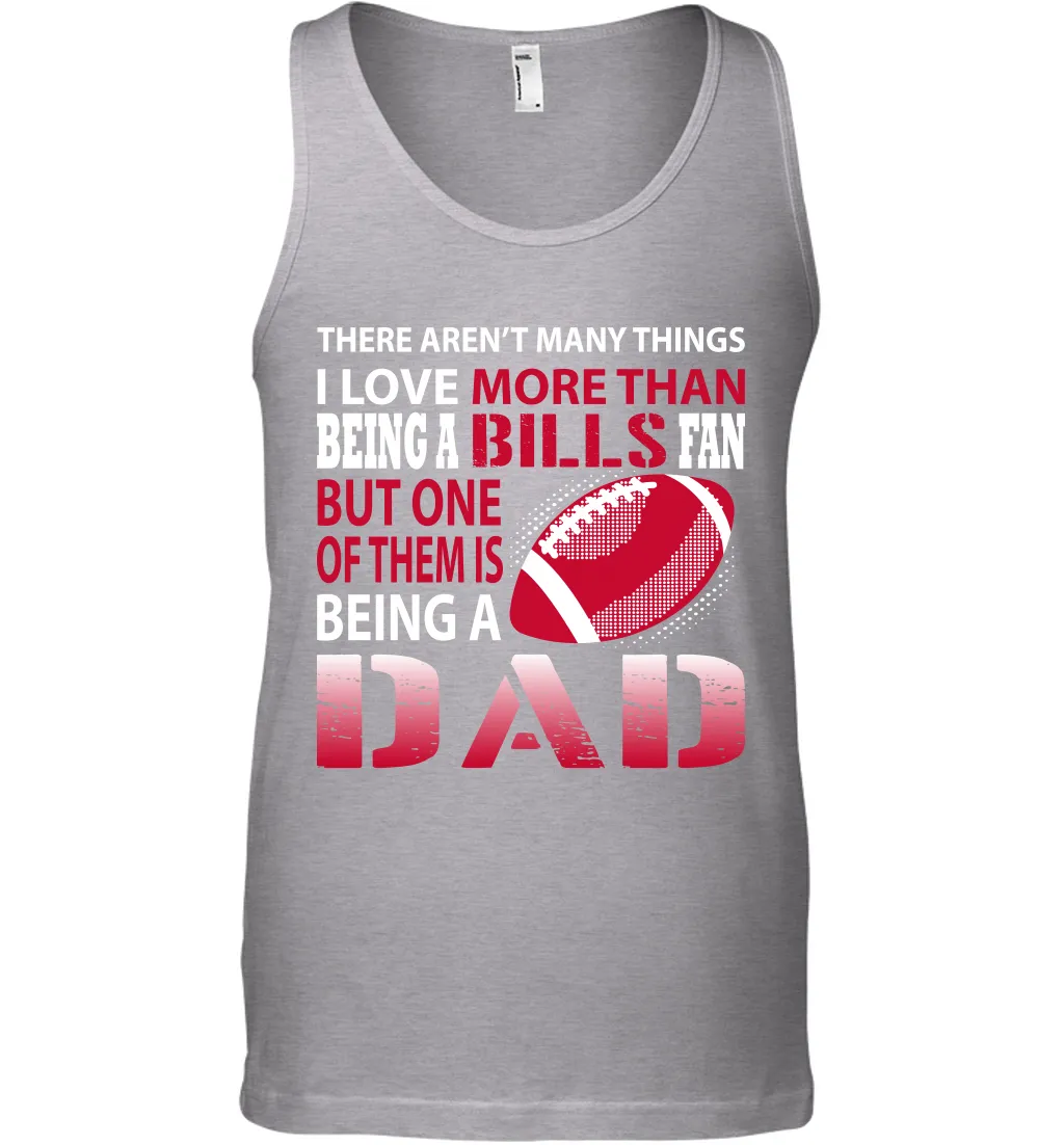 I Love More Than Being A Buffalo Bills Fan Being A Dad Football Tank Top