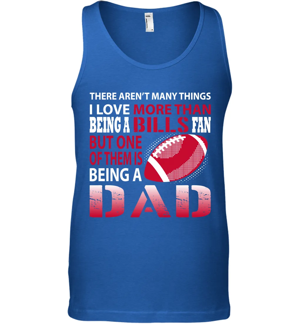 I Love More Than Being A Buffalo Bills Fan Being A Dad Football Tank Top