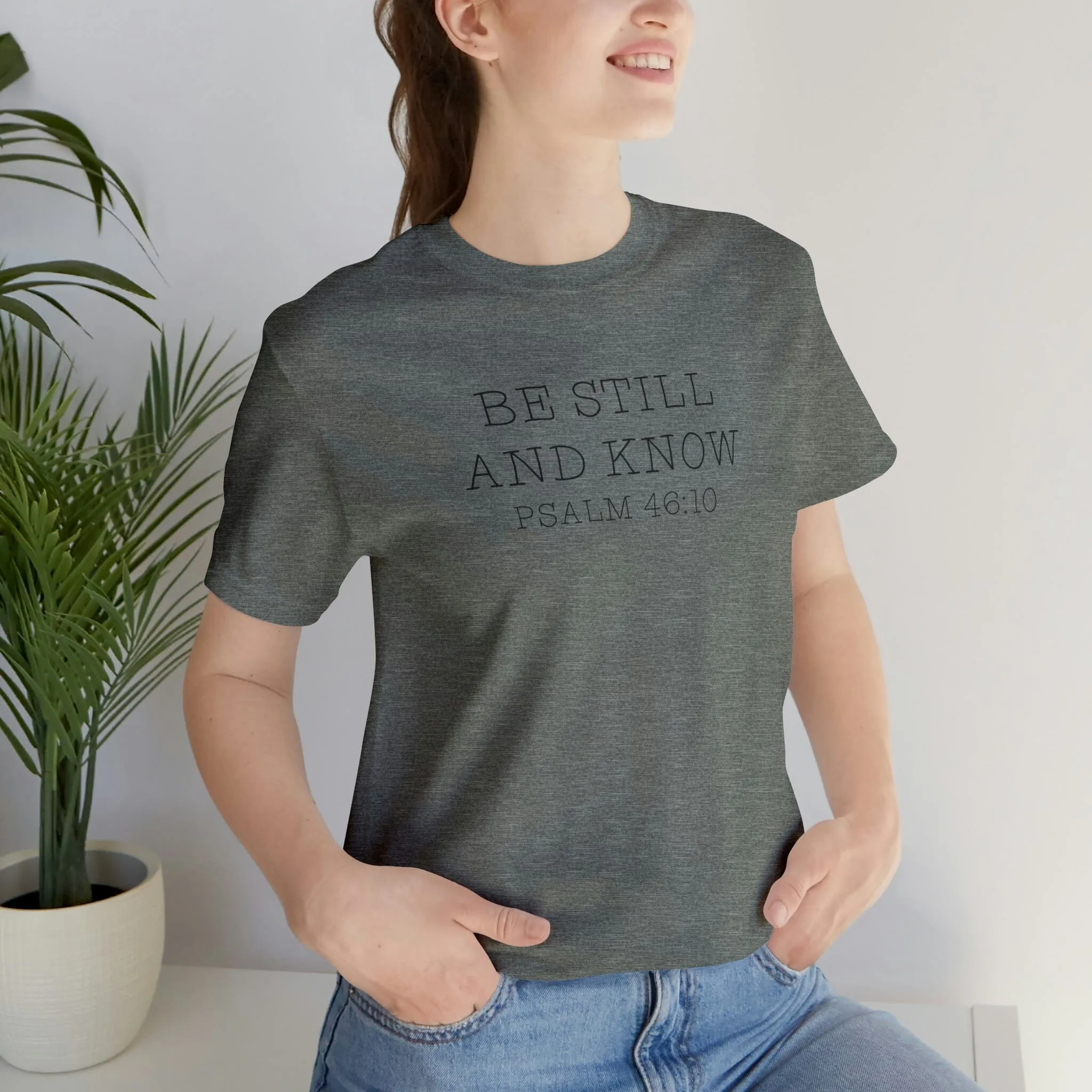 "Be Still" Bella Canvas Unisex Jersey Short Sleeve Tee