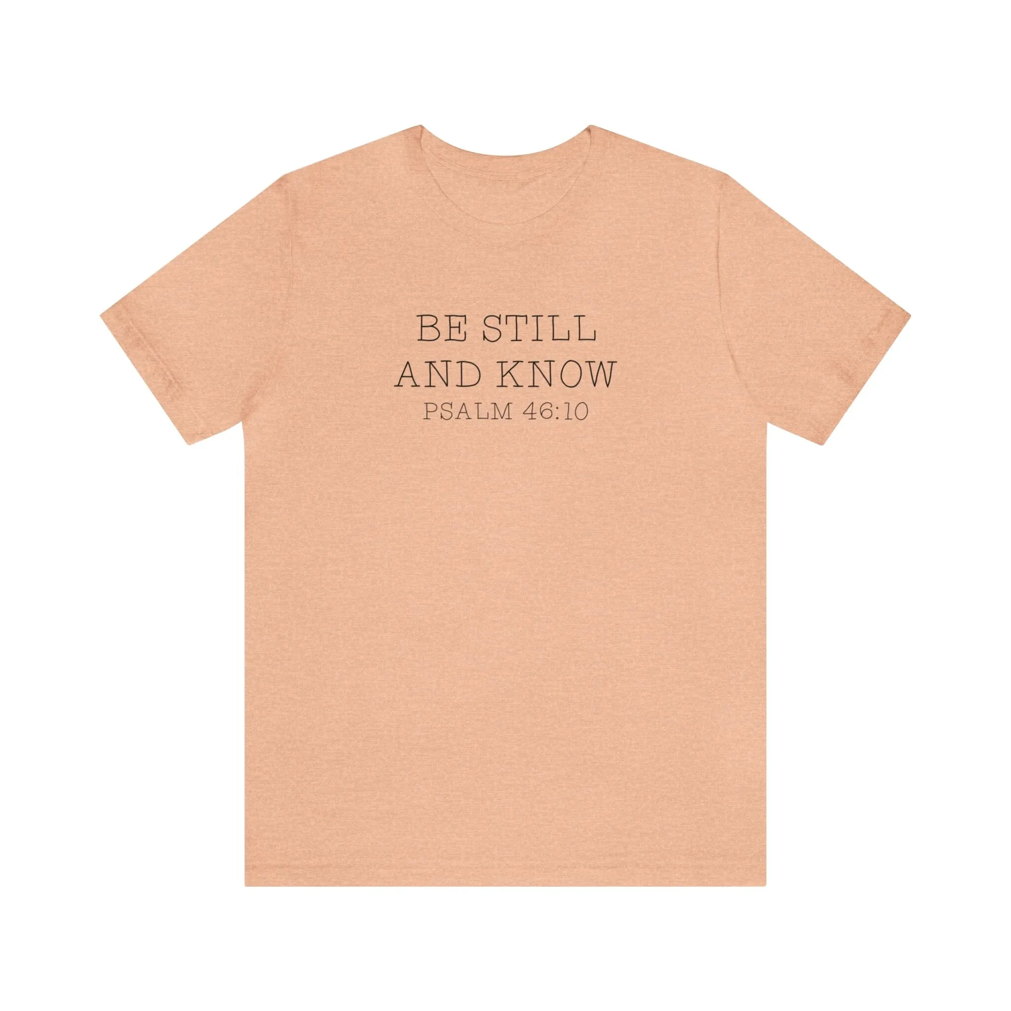 "Be Still" Bella Canvas Unisex Jersey Short Sleeve Tee