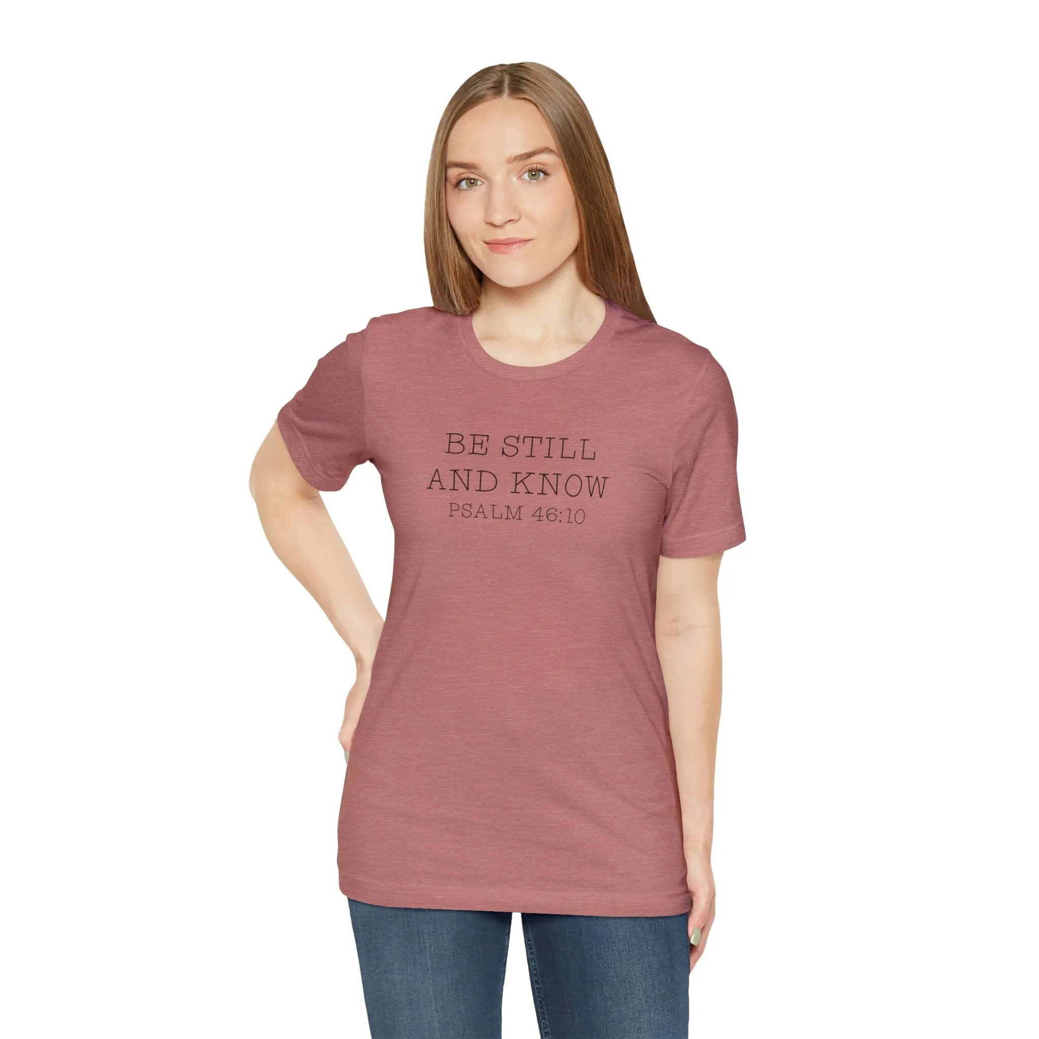 "Be Still" Bella Canvas Unisex Jersey Short Sleeve Tee