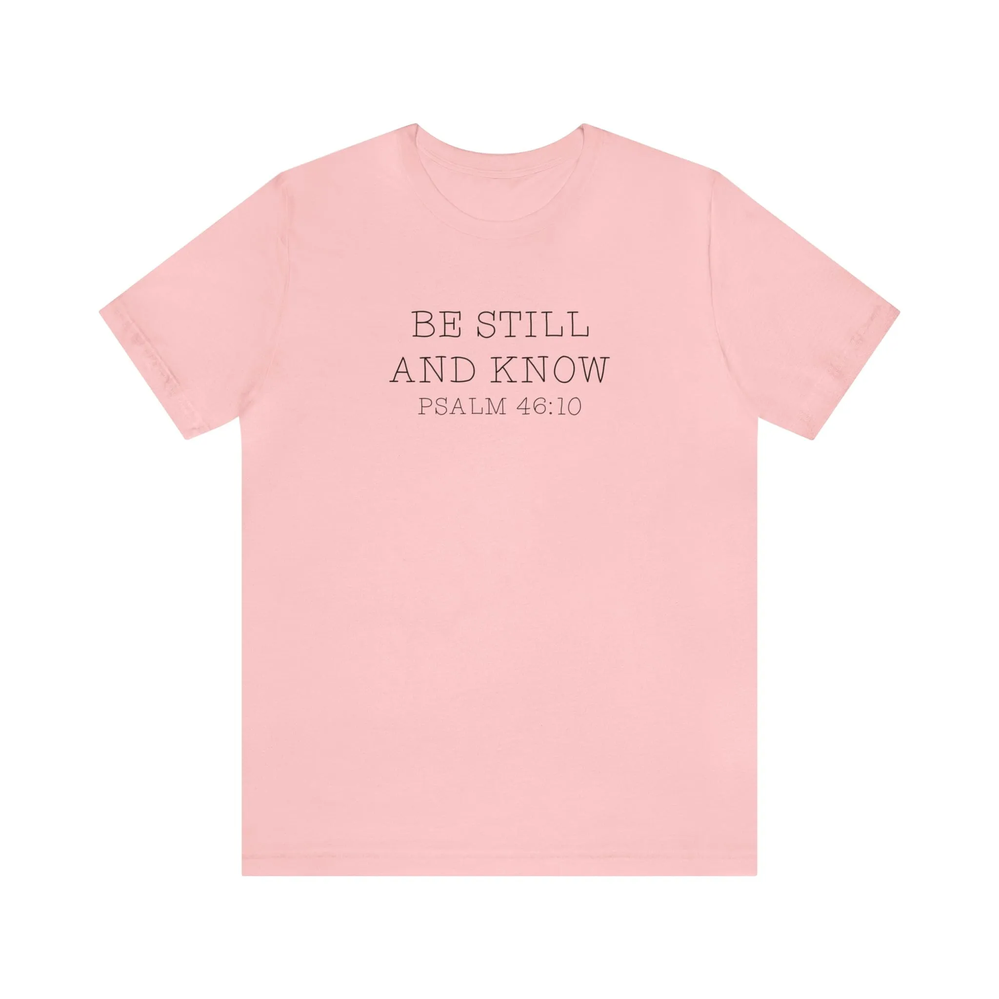 "Be Still" Bella Canvas Unisex Jersey Short Sleeve Tee