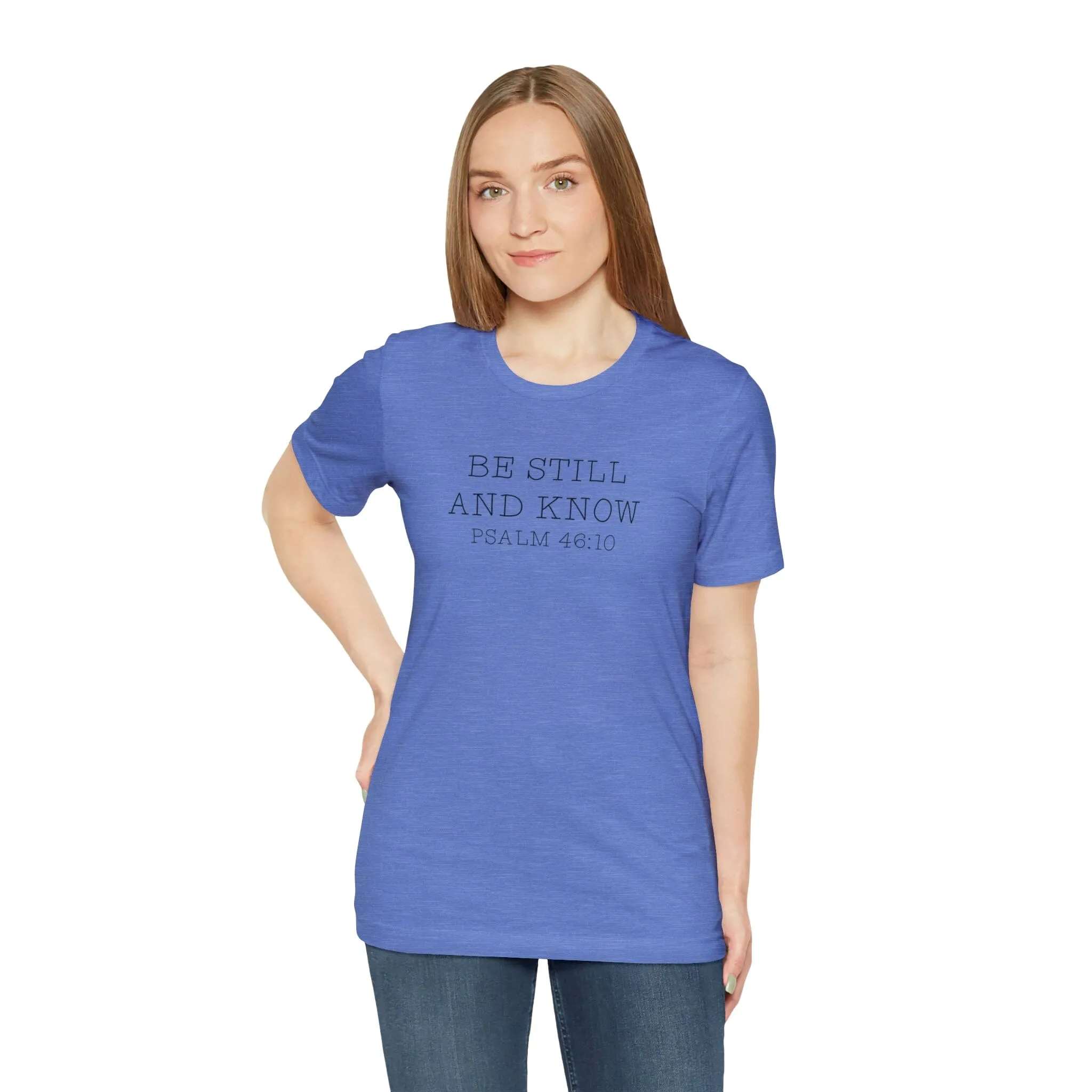 "Be Still" Bella Canvas Unisex Jersey Short Sleeve Tee