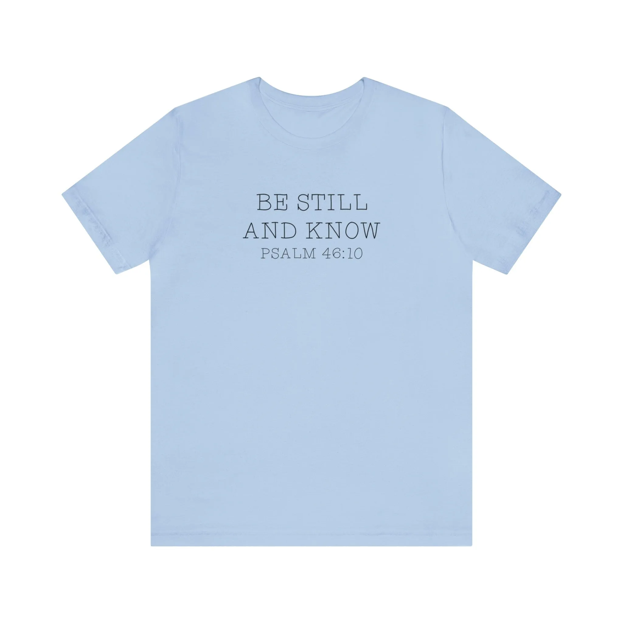 "Be Still" Bella Canvas Unisex Jersey Short Sleeve Tee