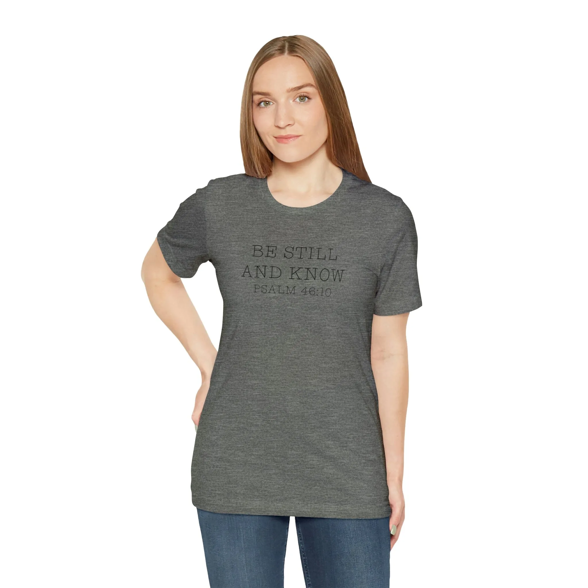 "Be Still" Bella Canvas Unisex Jersey Short Sleeve Tee