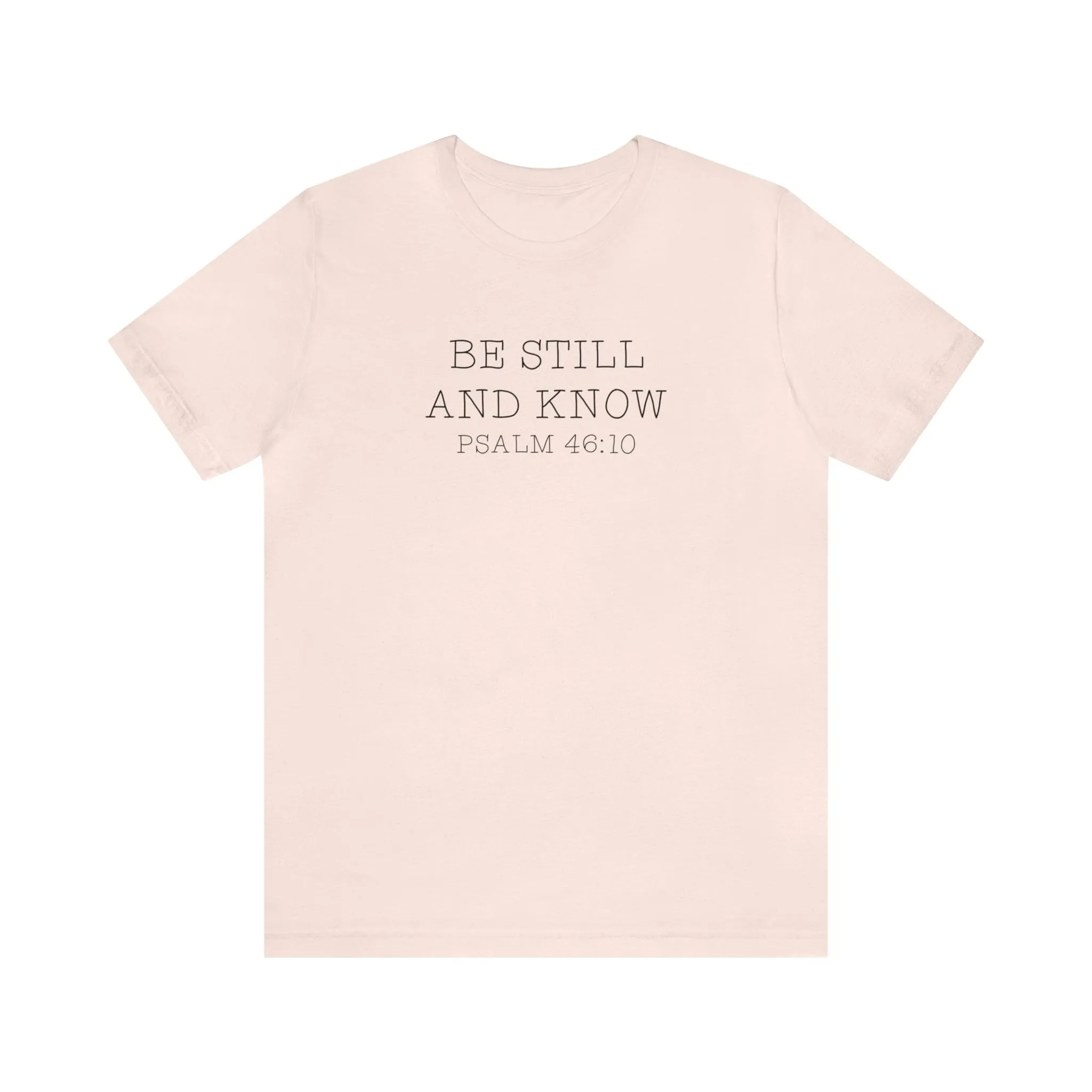 "Be Still" Bella Canvas Unisex Jersey Short Sleeve Tee