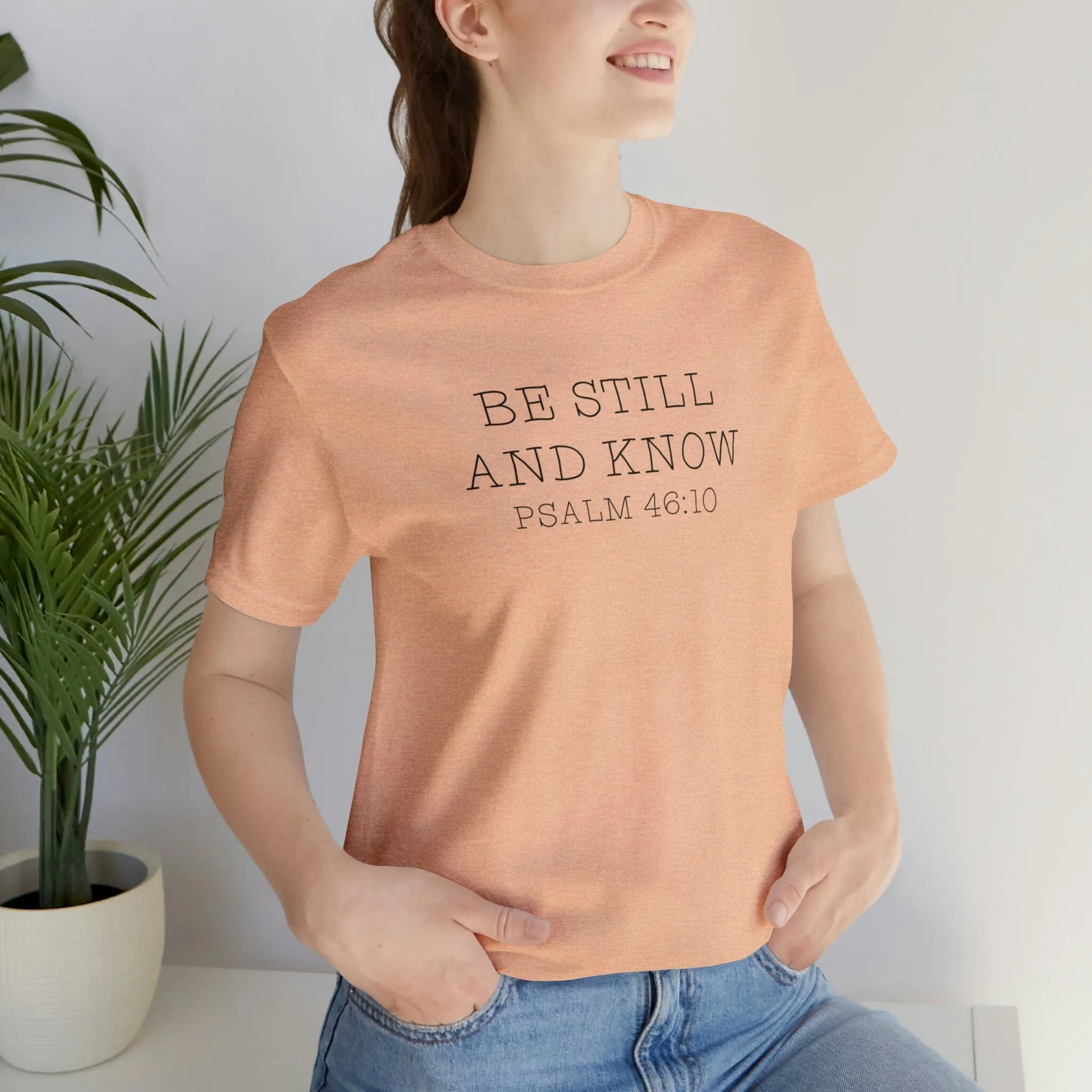 "Be Still" Bella Canvas Unisex Jersey Short Sleeve Tee