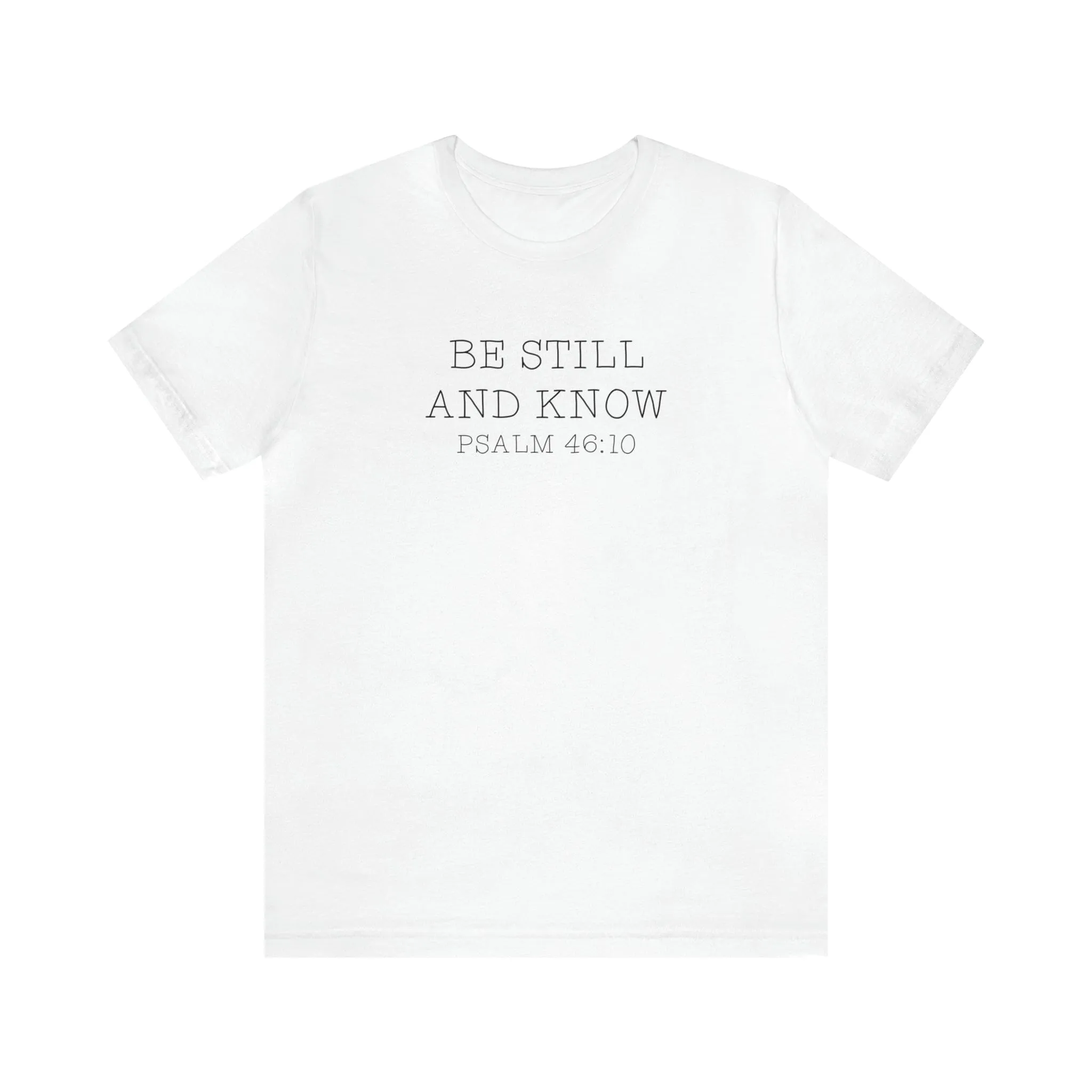 "Be Still" Bella Canvas Unisex Jersey Short Sleeve Tee