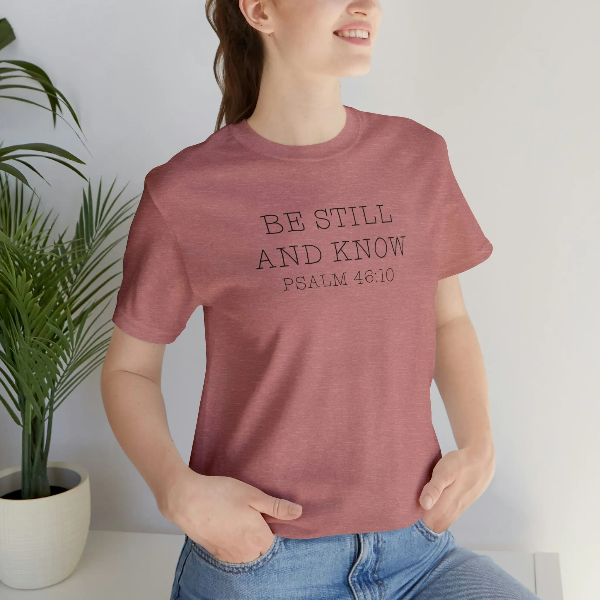 "Be Still" Bella Canvas Unisex Jersey Short Sleeve Tee