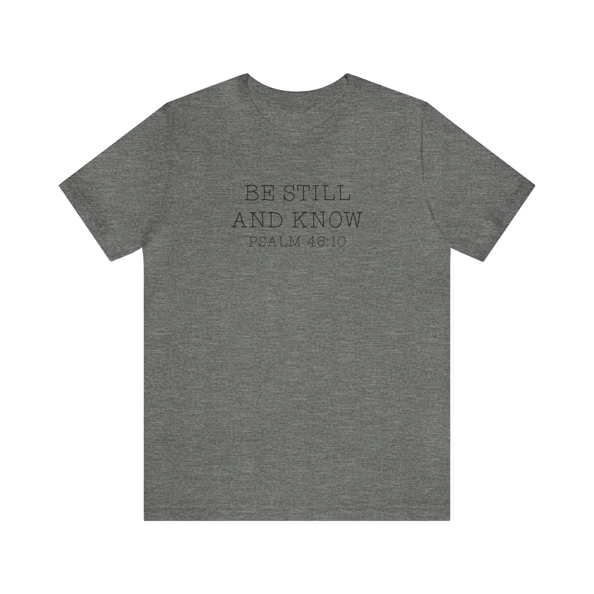 "Be Still" Bella Canvas Unisex Jersey Short Sleeve Tee