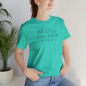 "Be Still" Bella Canvas Unisex Jersey Short Sleeve Tee